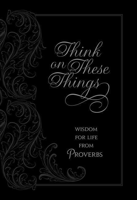 Cover: 9781424555147 | Think on These Things: Wisdom for Life from Proverbs | Ray Comfort
