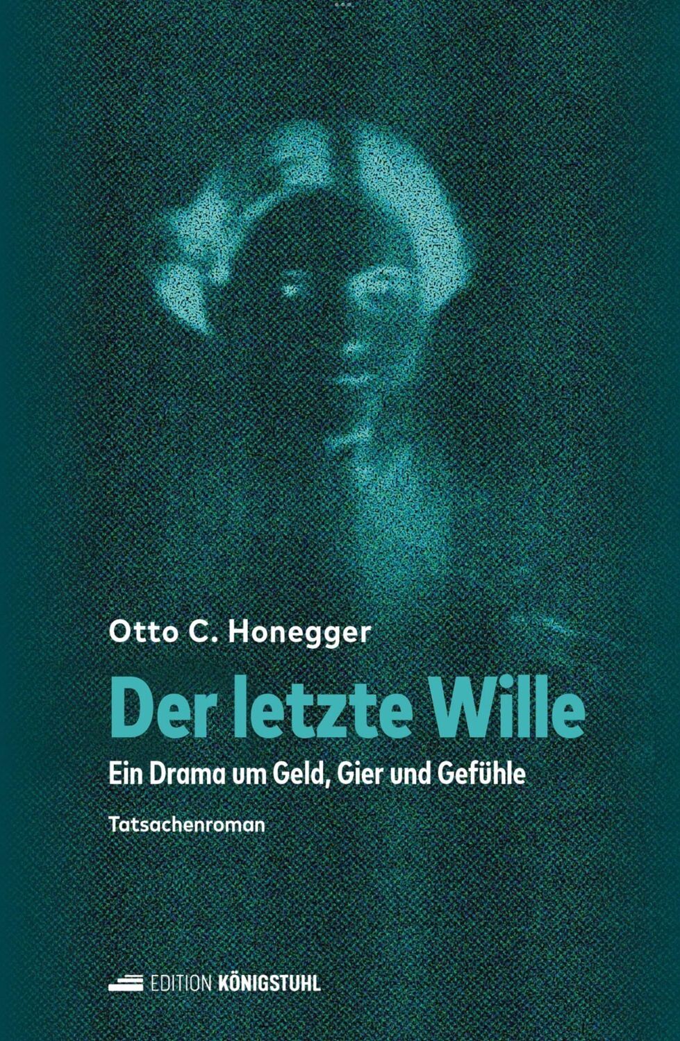 Cover: 9783907339602 | Der letzte Wille | Ein Drama um Geld, Gier und Gefühle | Honegger