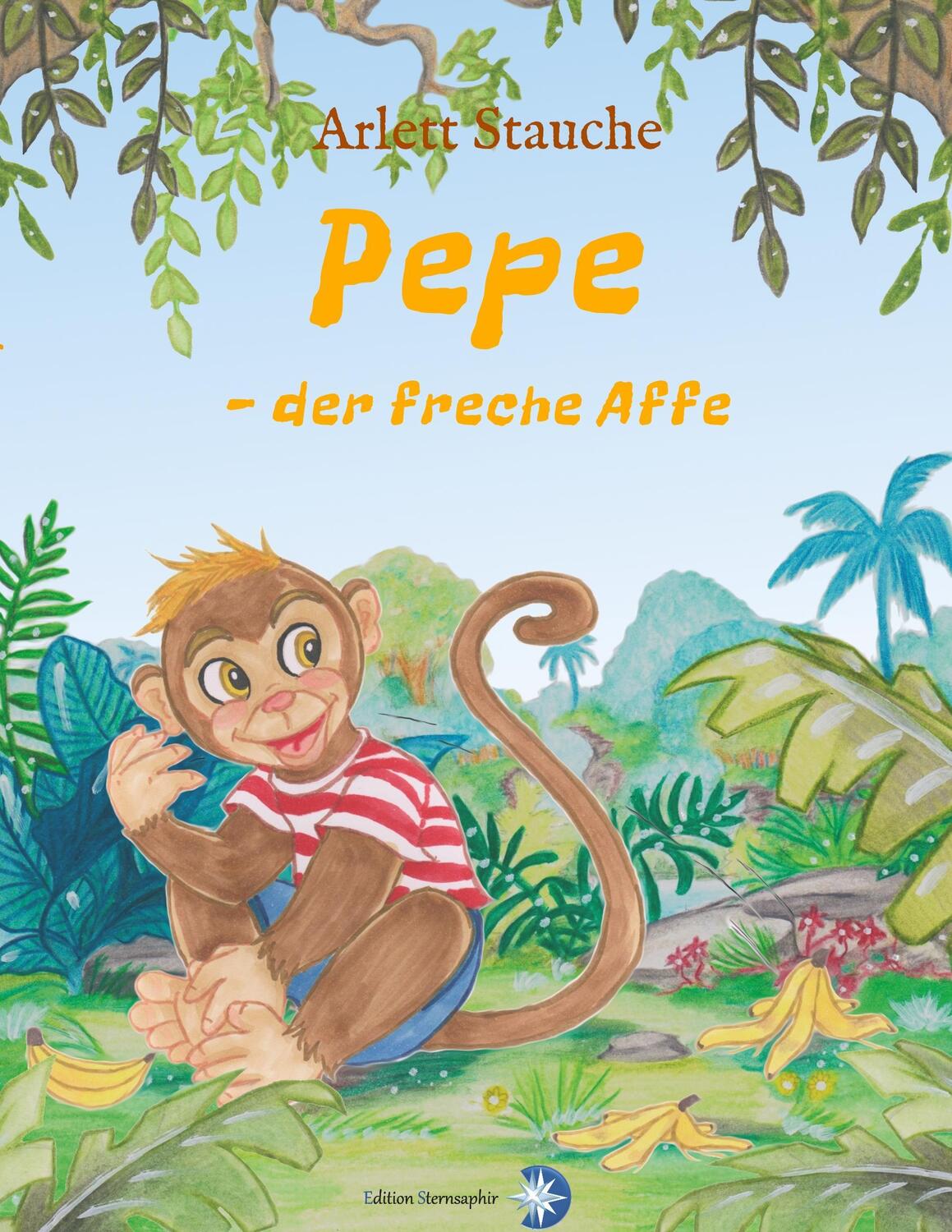 Cover: 9783981749359 | Pepe - der freche Affe | Arlett Stauche | Taschenbuch