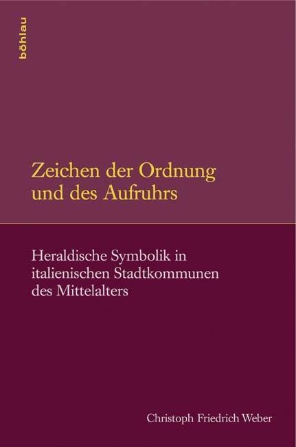 Cover: 9783412204945 | Zeichen der Ordnung und des Aufruhrs | Christoph Friedrich Weber