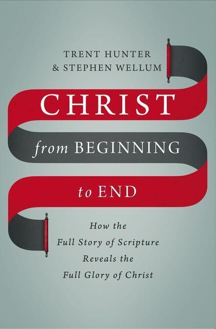Cover: 9780310536543 | Christ from Beginning to End | Trent Hunter (u. a.) | Buch | Gebunden