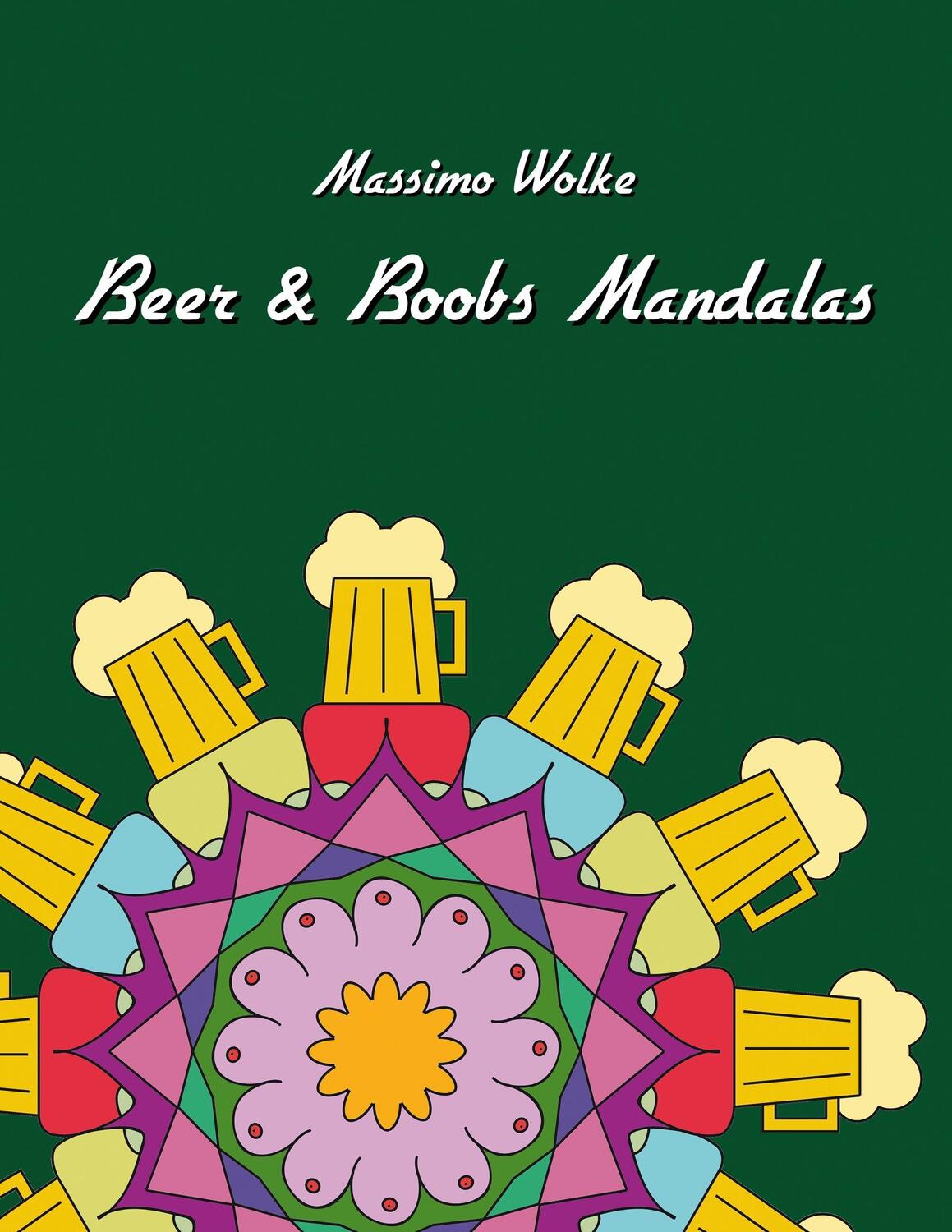 Cover: 9783739204598 | Beer & Boobs Mandalas | Massimo Wolke | Taschenbuch | Books on Demand