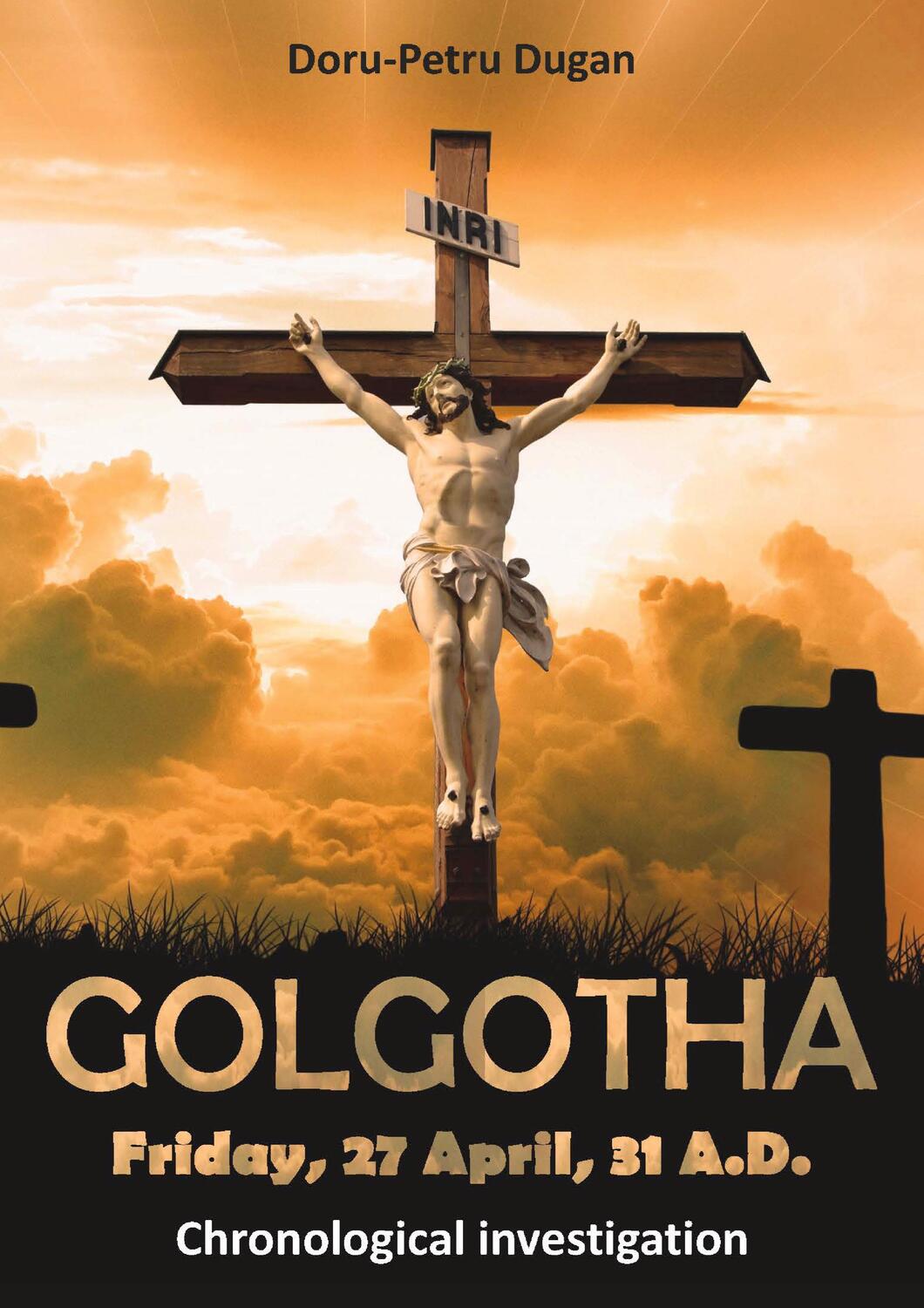 Cover: 9783347786028 | GOLGOTHA ¿ Friday, 27 April, 31 A.D. | Chronological investigation
