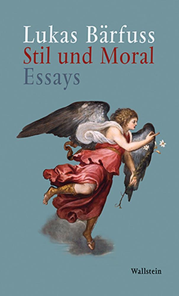 Cover: 9783835316799 | Stil und Moral | Essays | Lukas Bärfuss | Buch | 235 S. | Deutsch