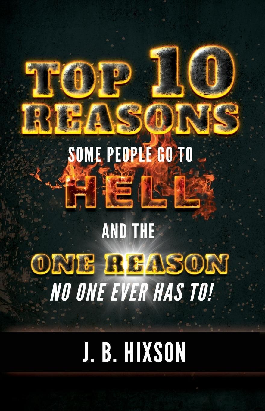 Cover: 9781602650725 | Top 10 Reasons Why Some People Go to Hell | J. B. Hixson | Taschenbuch