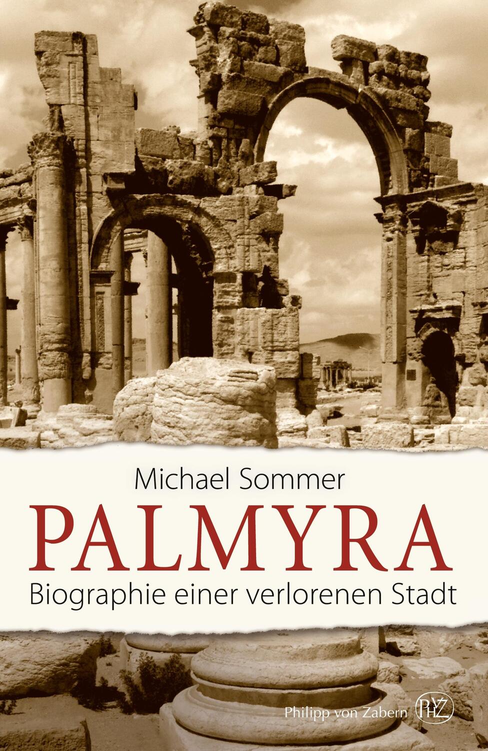 Cover: 9783805350259 | Palmyra | Biographie einer verlorenen Stadt | Michael Sommer | Buch