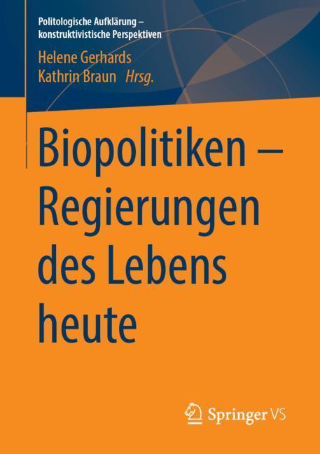 Cover: 9783658257682 | Biopolitiken ¿ Regierungen des Lebens heute | Kathrin Braun (u. a.)