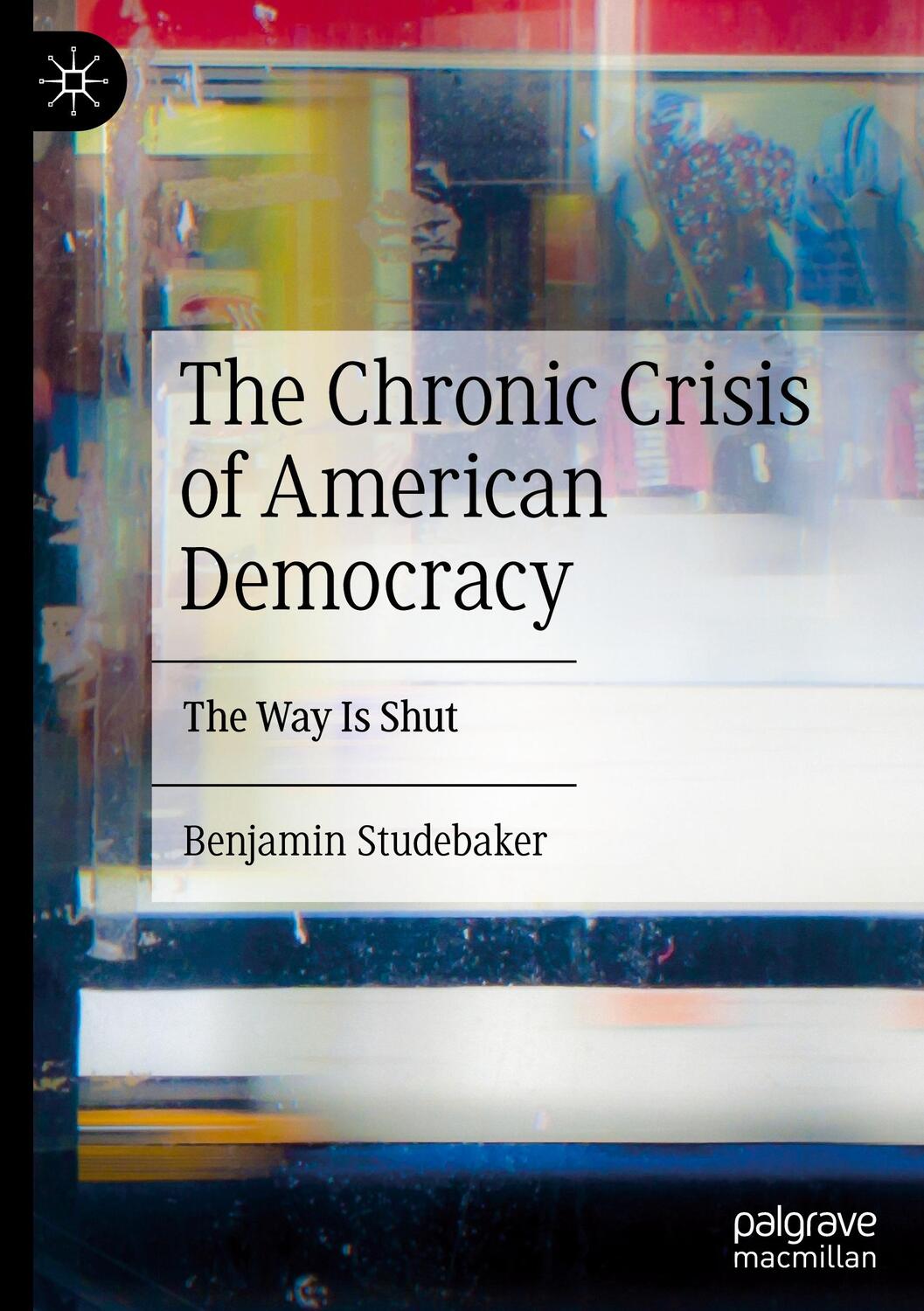 Cover: 9783031282096 | The Chronic Crisis of American Democracy | The Way Is Shut | Buch