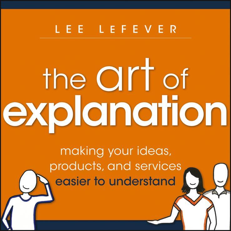 Cover: 9781118374580 | The Art of Explanation | Lee Lefever | Taschenbuch | 256 S. | Englisch