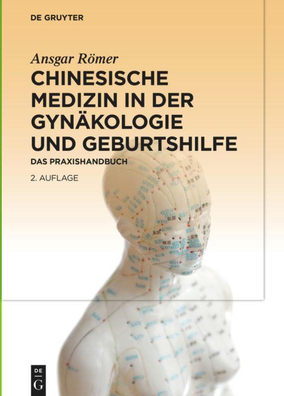Cover: 9783110704396 | Chinesische Medizin in der Gynäkologie und Geburtshilfe | Ansgar Römer