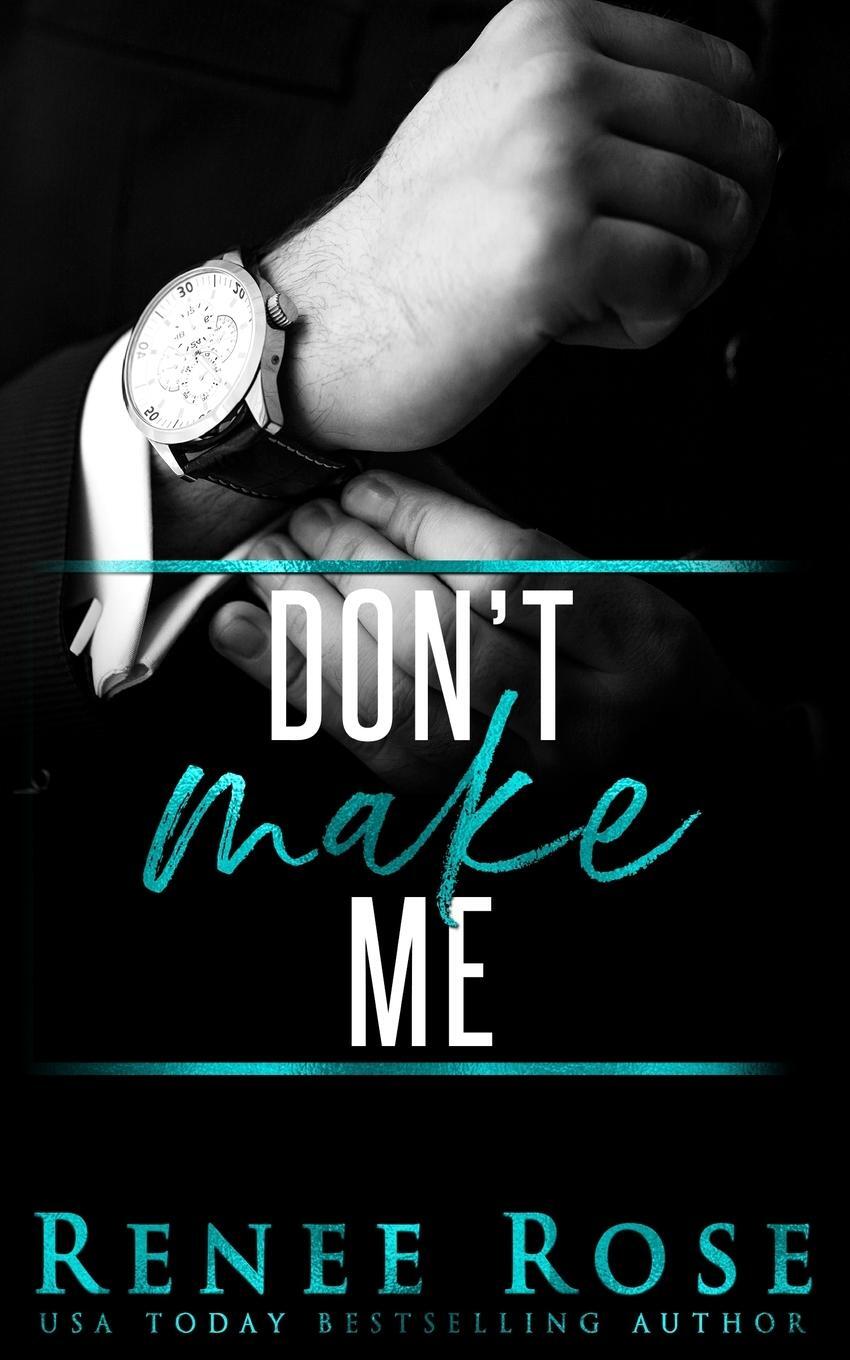 Cover: 9781637200506 | Don't Make Me | Renee Rose | Taschenbuch | Paperback | Englisch | 2022