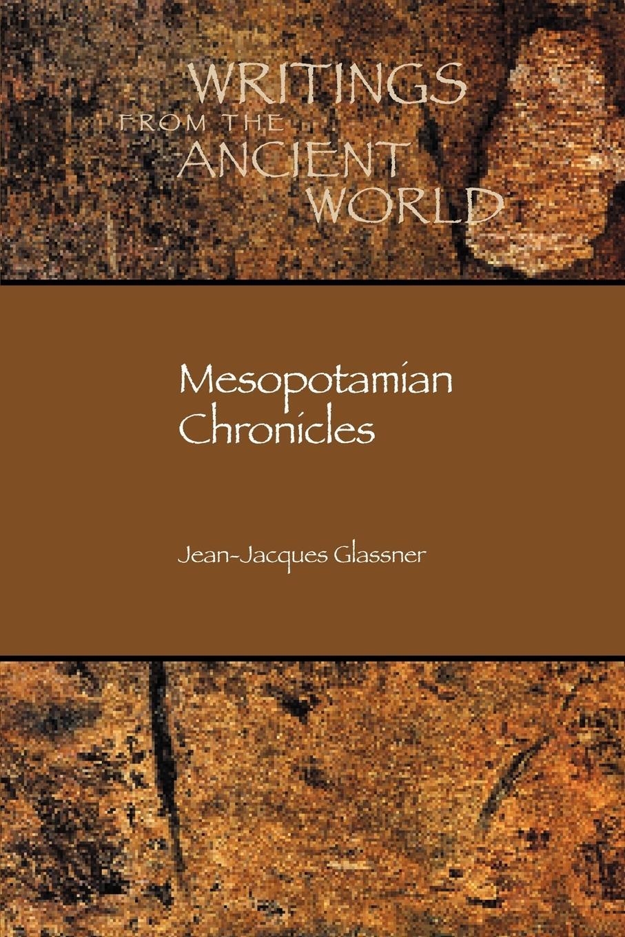 Cover: 9781589830905 | Mesopotamian Chronicles | Jean-Jacques Glassner | Taschenbuch | 2004