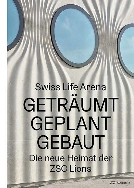 Cover: 9783038603191 | Swiss Life Arena | CCTM Real Estate & Infrastructure AG | Buch | 2023