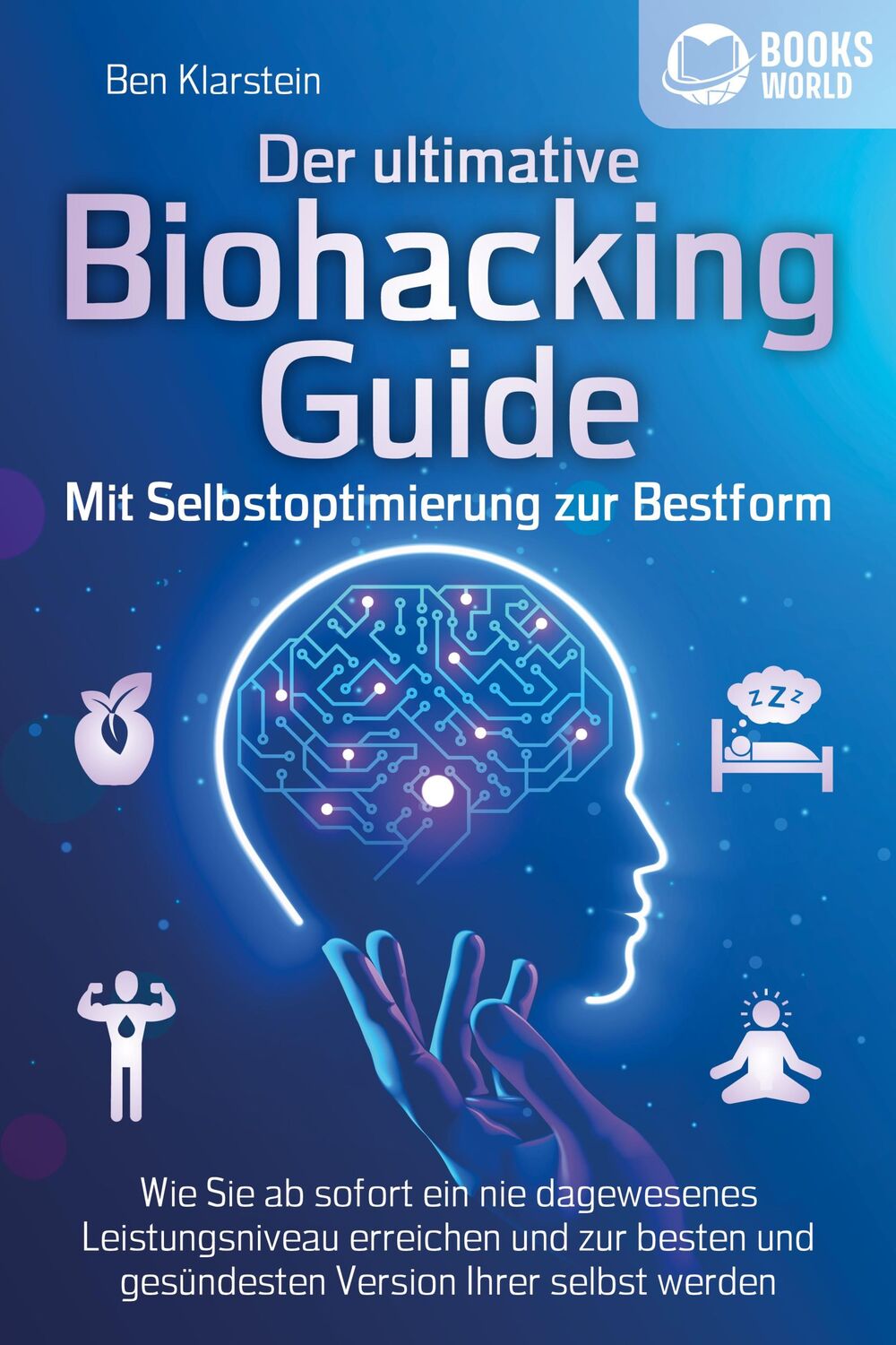 Cover: 9783989370067 | Der ultimative BIOHACKING GUIDE - Mit Selbstoptimierung zur...