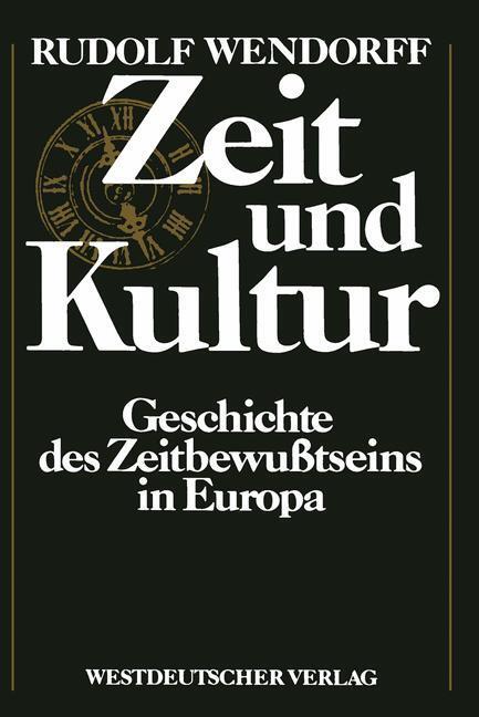 Cover: 9783531117904 | Zeit und Kultur | Geschichte des Zeitbewußtseins in Europa | Buch