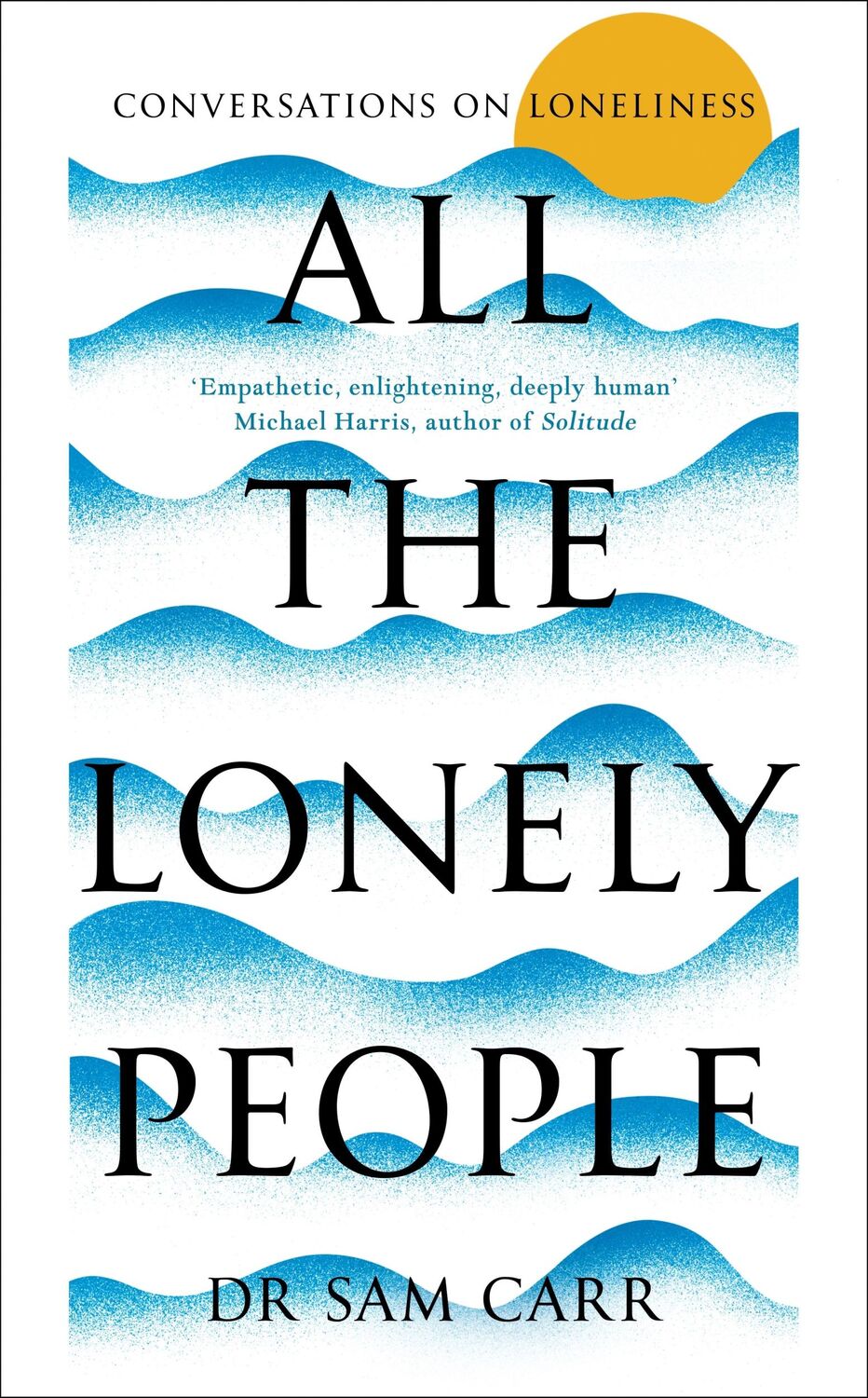 Cover: 9781035005512 | All the Lonely People | Conversations on Loneliness | Sam Carr | Buch