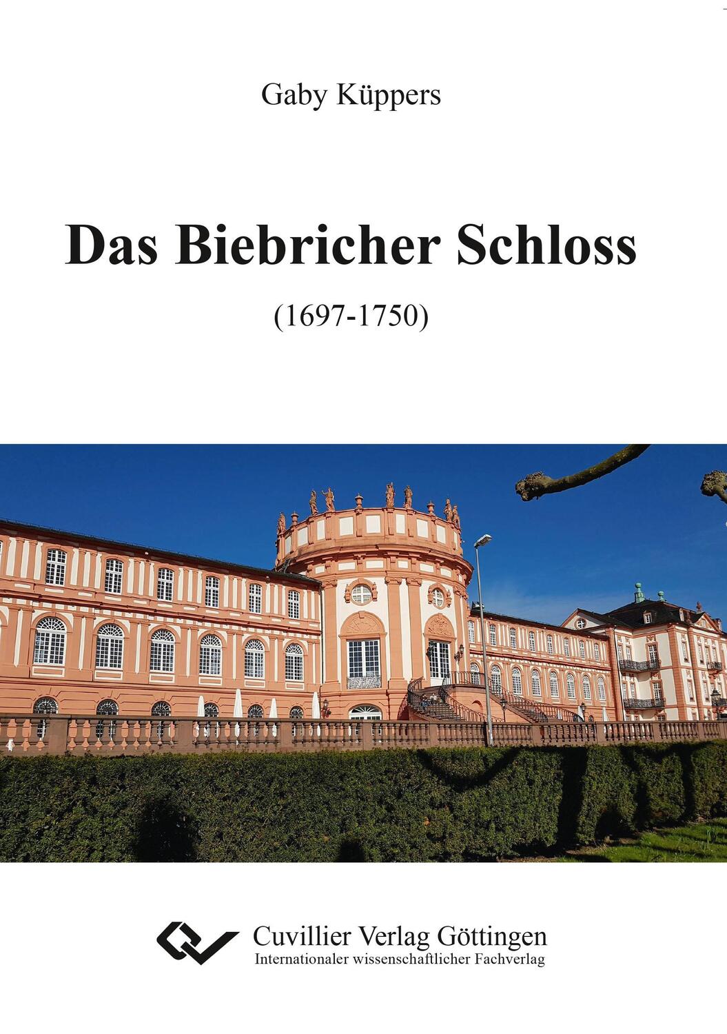 Cover: 9783736995604 | Das Biebricher Schloss (1697-1750) | Gaby Küppers | Taschenbuch | 2017
