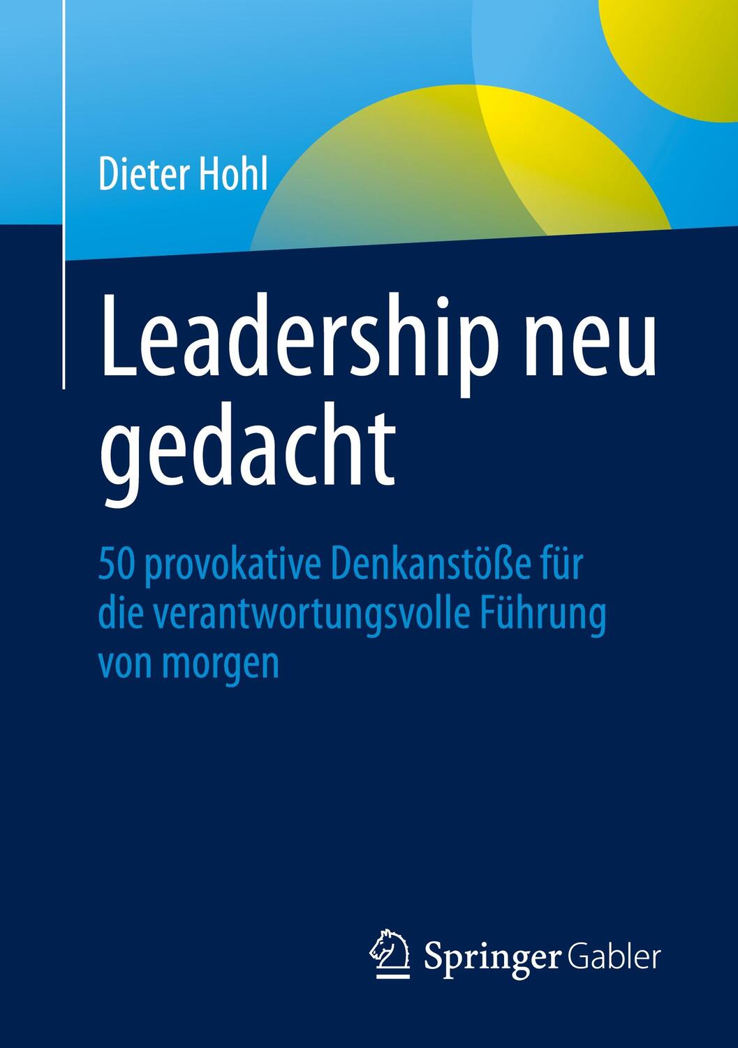 Cover: 9783662632703 | Leadership neu gedacht | Dieter Hohl | Taschenbuch | Paperback | 2021