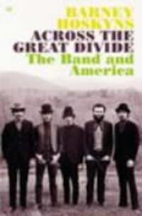 Cover: 9780712605403 | Across The Great Divide | The "Band" and America | Barney Hoskyns