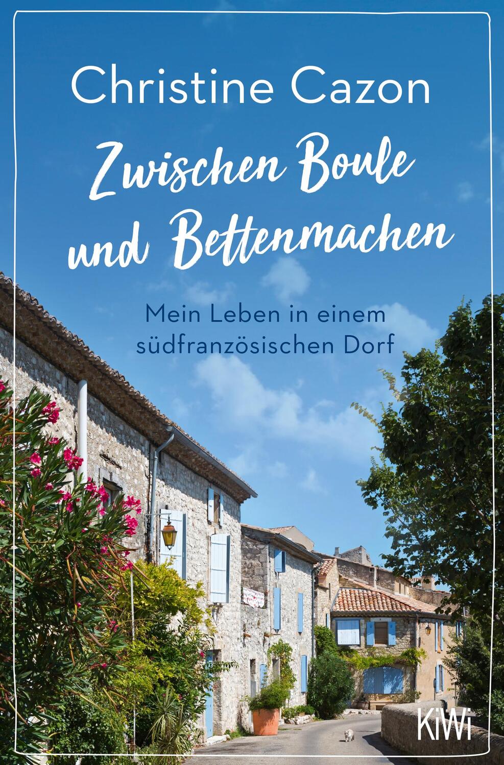 Cover: 9783462000634 | Zwischen Boule und Bettenmachen | Christine Cazon | Taschenbuch | 2020