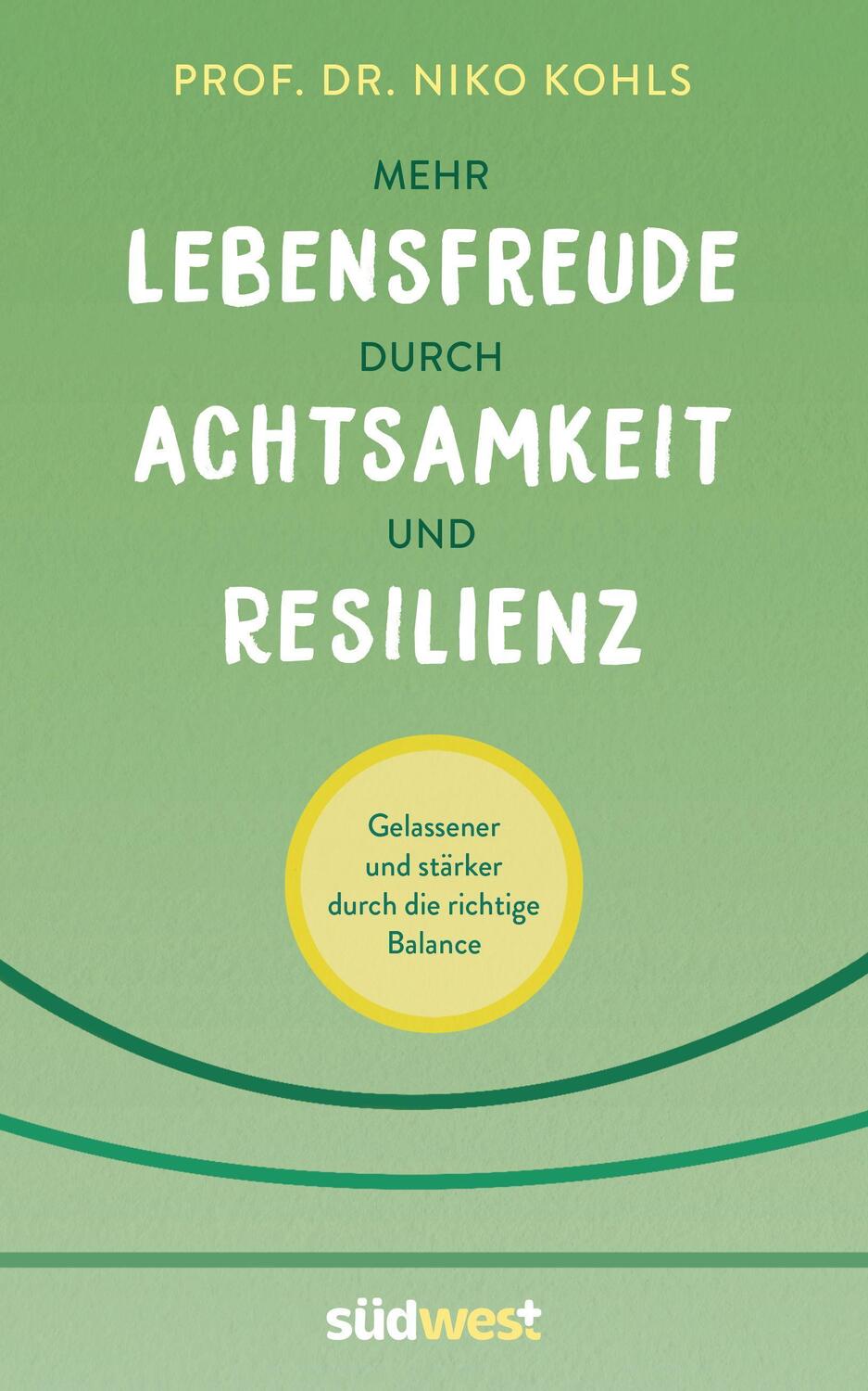 Cover: 9783517101002 | Mehr Lebensfreude durch Achtsamkeit und Resilienz | Niko Kohls | Buch