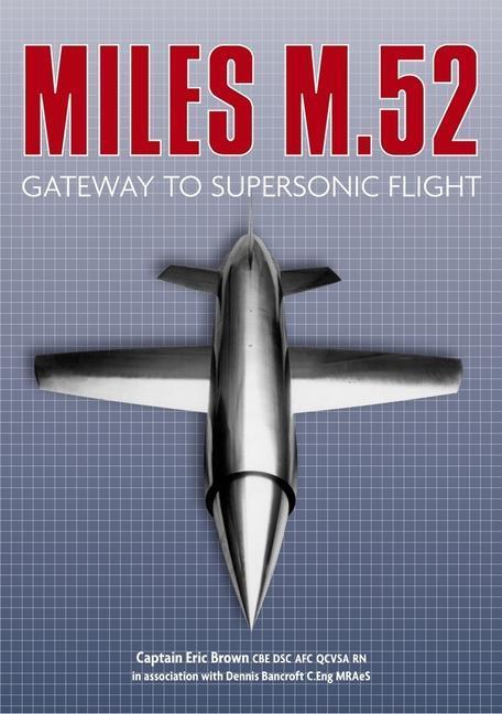 Cover: 9781803991672 | Miles M.52 | Gateway to Supersonic Flight | Captain Eric Brown | Buch