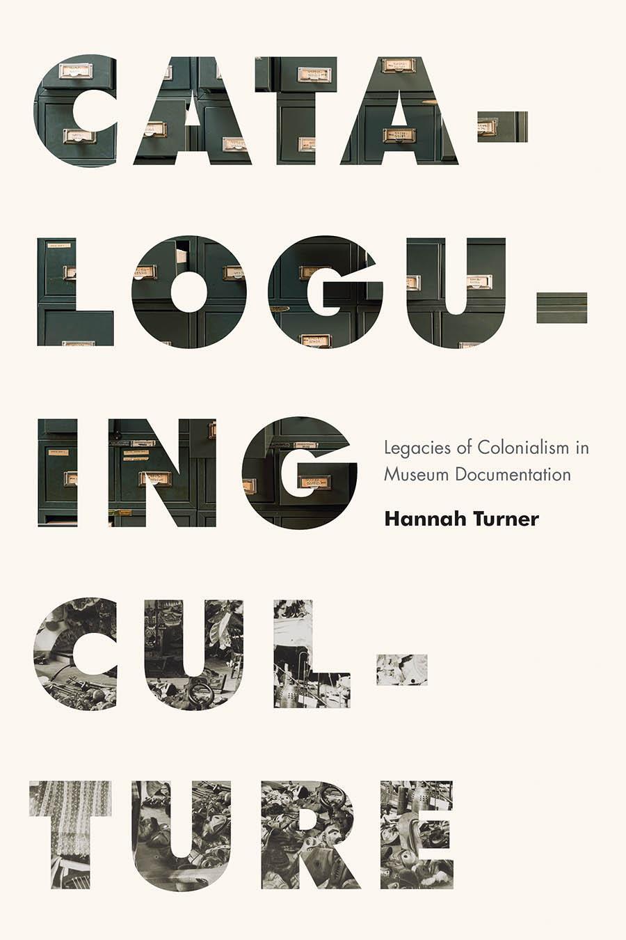 Cover: 9780774863933 | Cataloguing Culture | Legacies of Colonialism in Museum Documentation