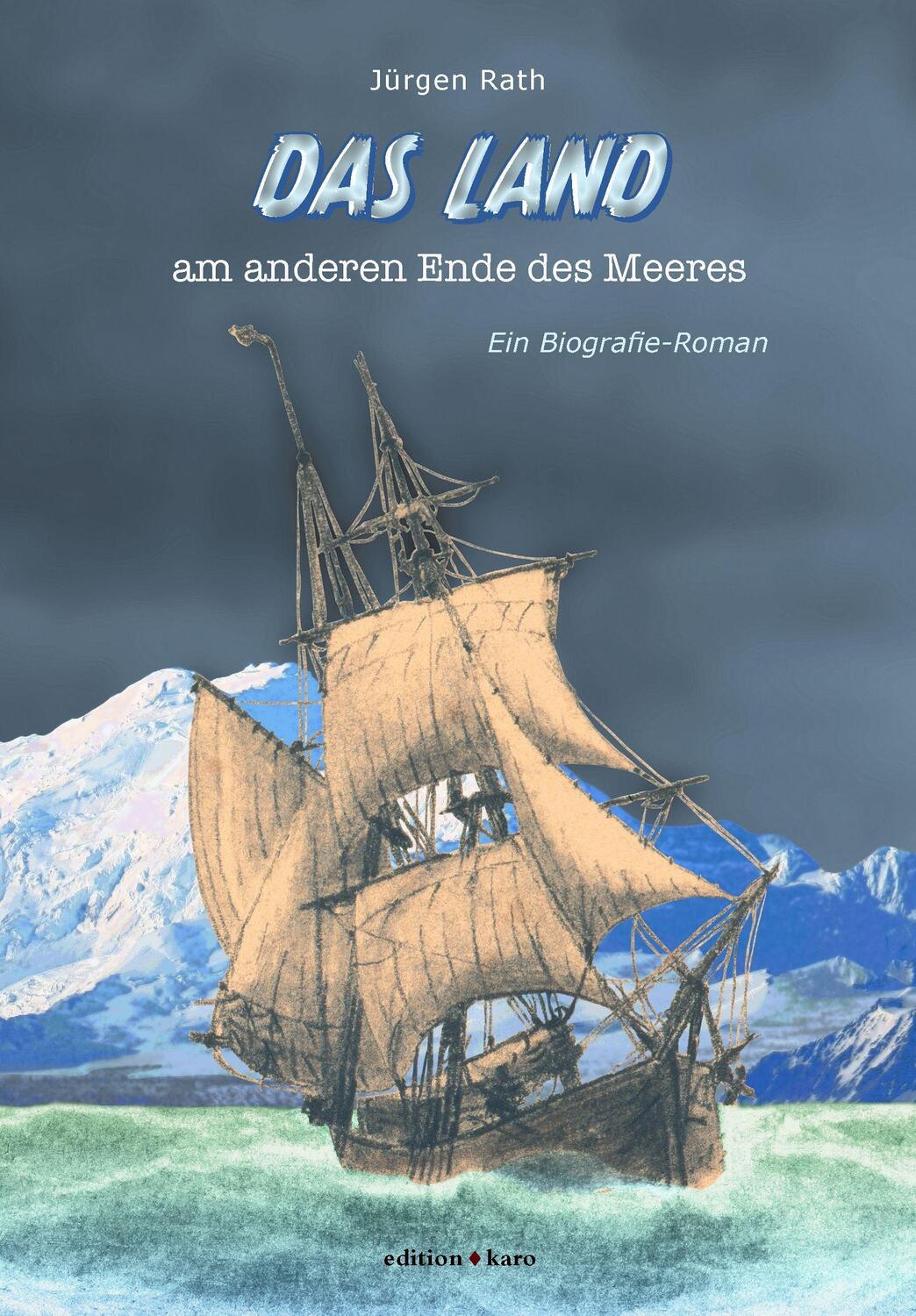 Cover: 9783945961278 | Das Land am anderen Ende des Meeres | Biografie-Roman | Jürgen Rath