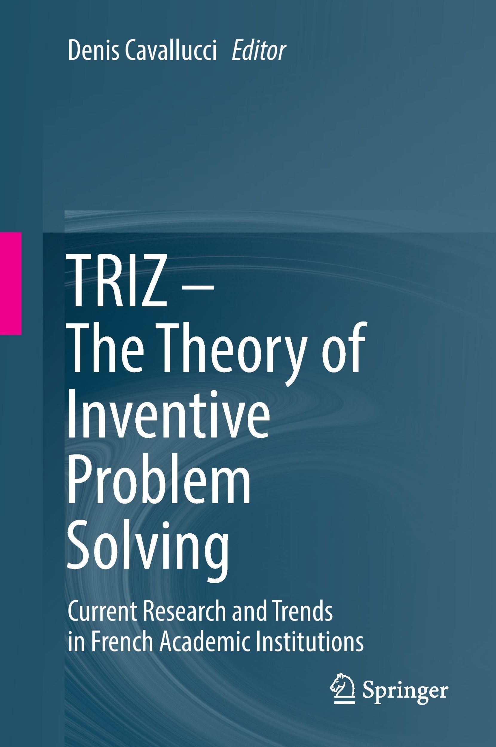 Cover: 9783319565927 | TRIZ ¿ The Theory of Inventive Problem Solving | Denis Cavallucci