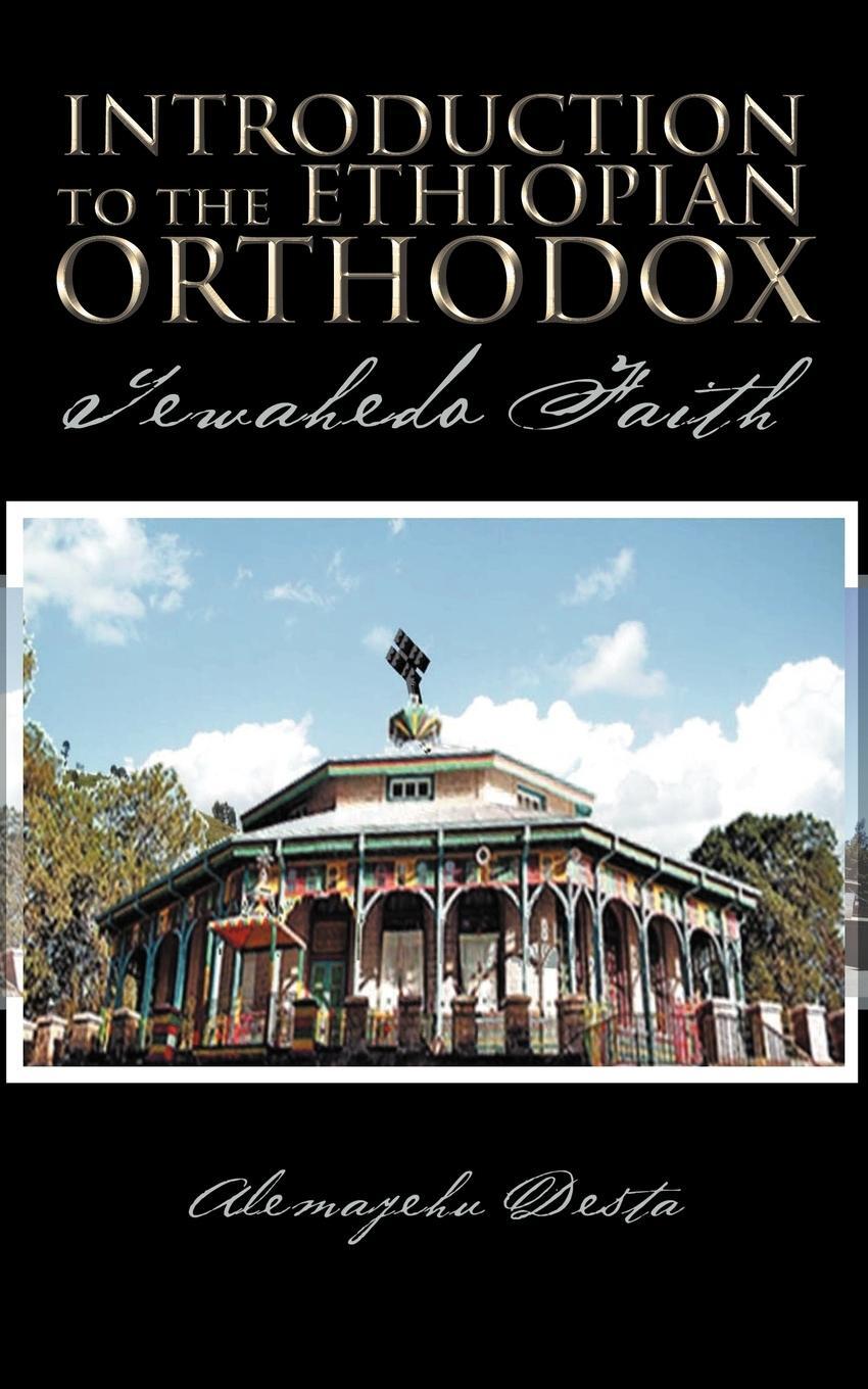 Cover: 9781468548891 | Introduction to the Ethiopian Orthodox | Tewahedo Faith | Desta | Buch