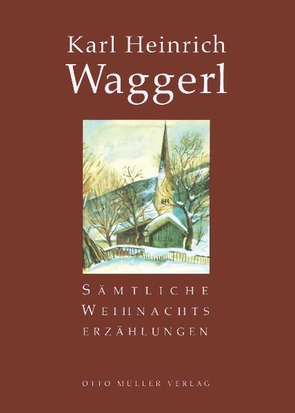 Sämtliche Weihnachtserzählungen - Waggerl, Karl Heinrich