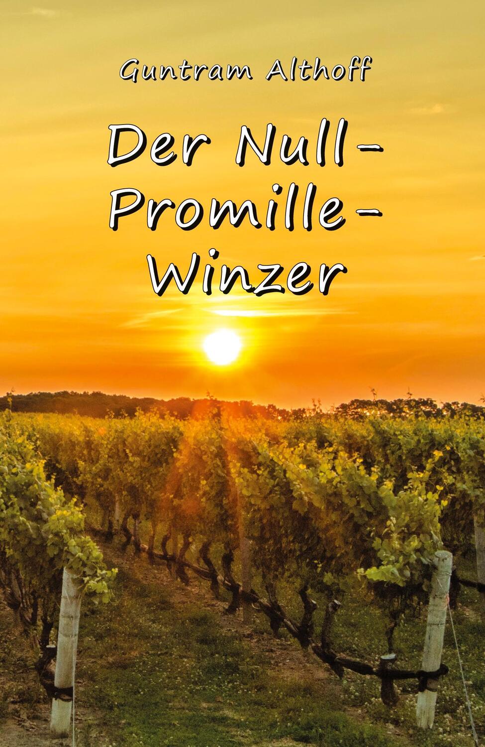 Cover: 9783943580327 | Der Null-Promille-Winzer | Guntram Althoff | Taschenbuch | Paperback