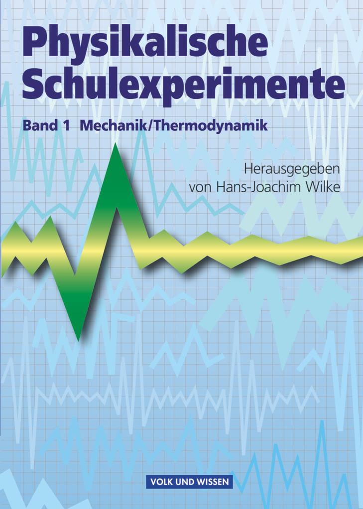 Cover: 9783060222971 | Physikalische Schulexperimente 1 Mechanik / Thermodynamik | Wilke