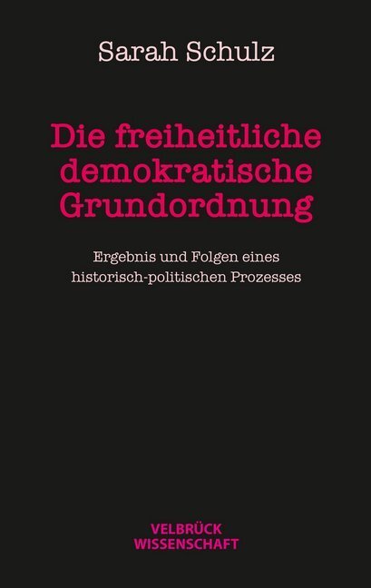 Cover: 9783958321656 | Die freiheitlich demokratische Grundordnung | Sarah Schulz | Buch