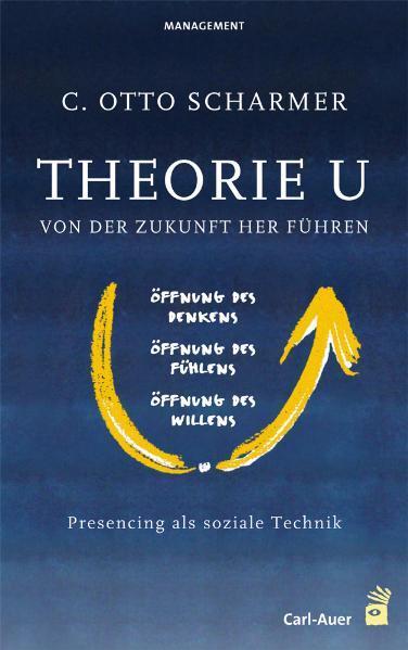 Cover: 9783849703479 | Theorie U - Von der Zukunft her führen | C. Otto Scharmer | Buch