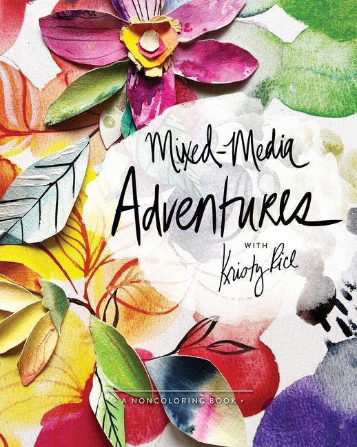Cover: 9780764364501 | Mixed-Media Adventures with Kristy Rice: A Noncoloring Book | Rice