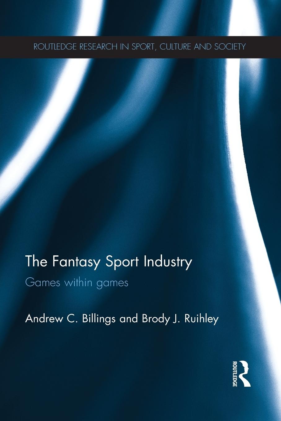 Cover: 9781138898714 | The Fantasy Sport Industry | Games within Games | Billings (u. a.)