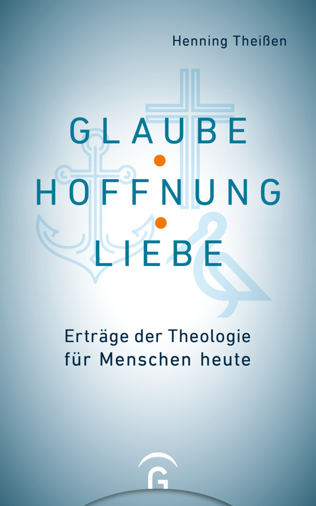 Cover: 9783579071824 | Glaube, Hoffnung, Liebe | Erträge der Theologie für Menschen heute