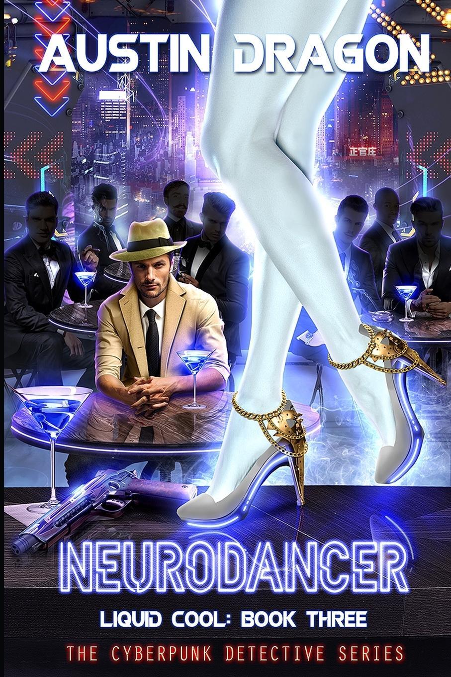 Cover: 9781946590565 | NeuroDancer (Liquid Cool, Book 3) | The Cyberpunk Detective Series