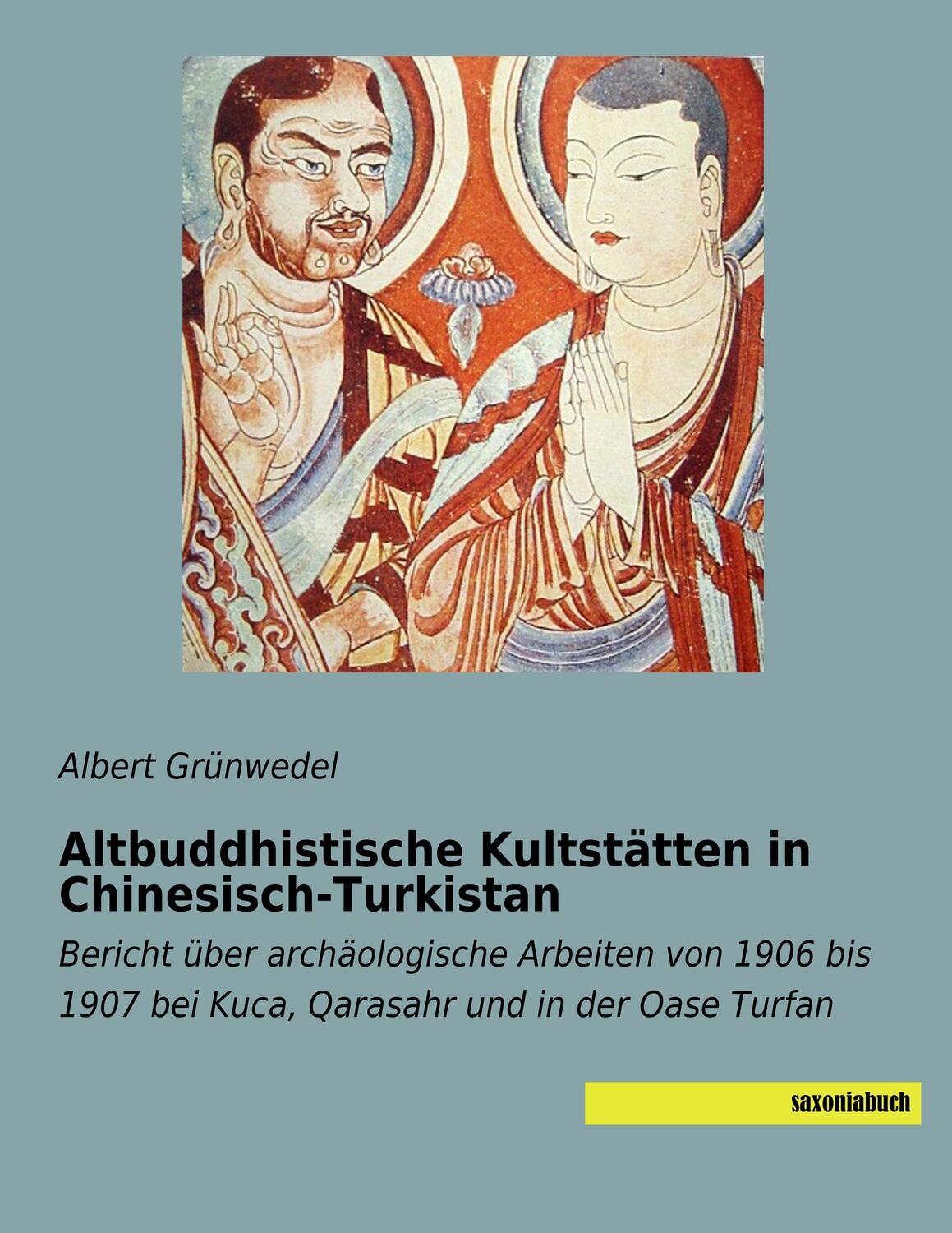 Cover: 9783957705280 | Altbuddhistische Kultstätten in Chinesisch-Turkistan | Grünwedel