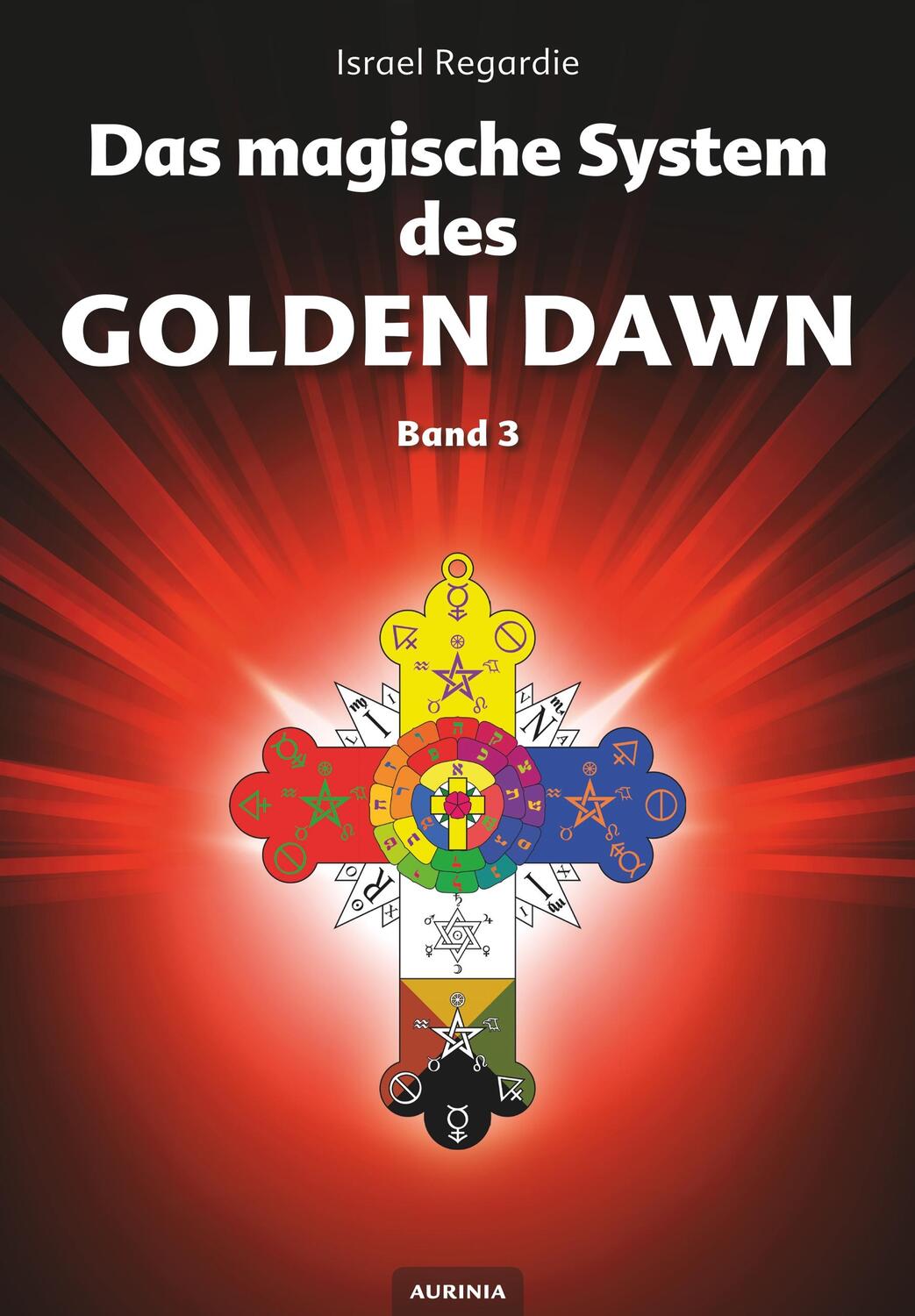 Cover: 9783937392615 | Das magische System des Golden Dawn. Bd.3 | Israel Regardie | Buch