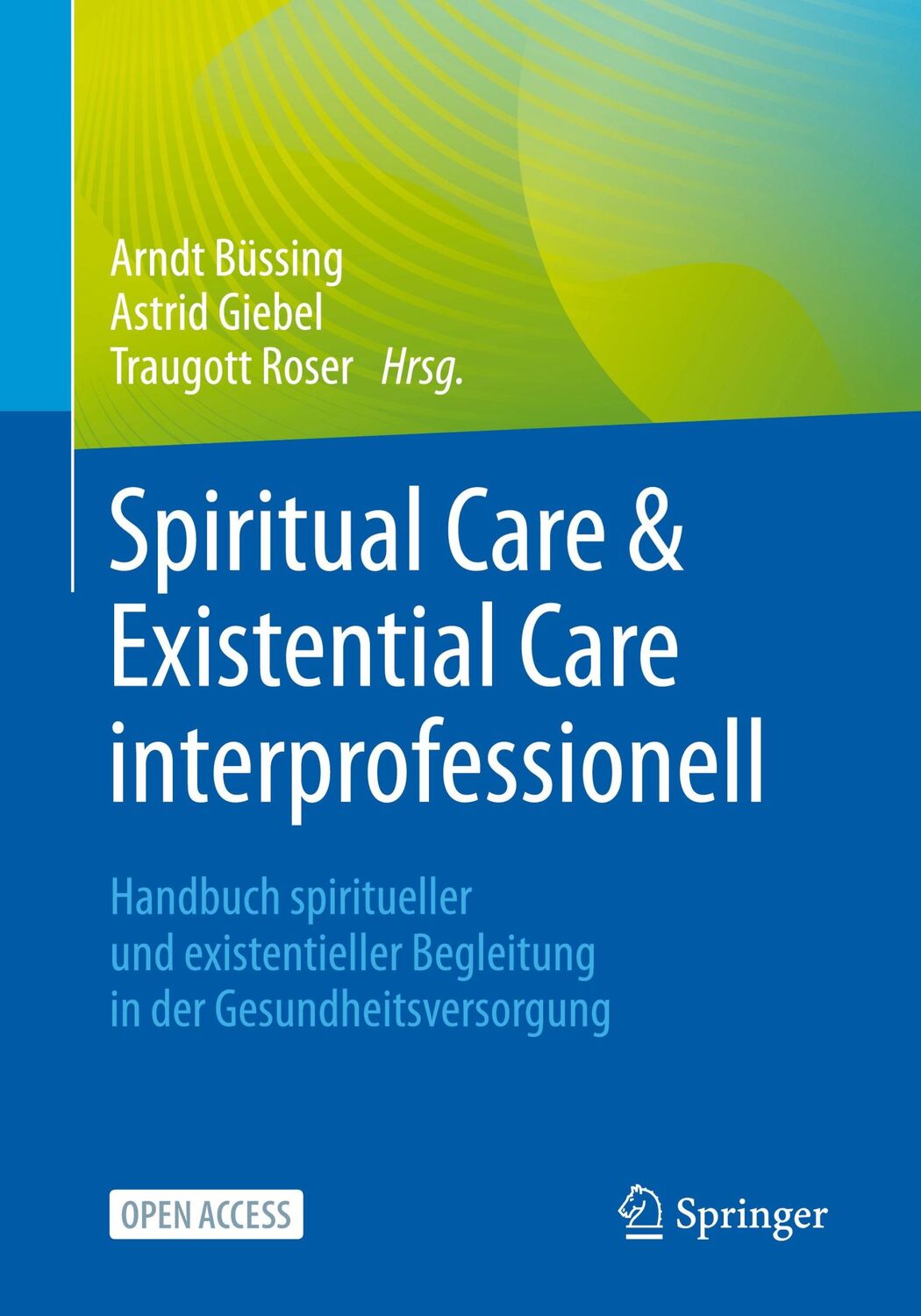 Cover: 9783662677414 | Spiritual Care &amp; Existential Care interprofessionell | Büssing (u. a.)