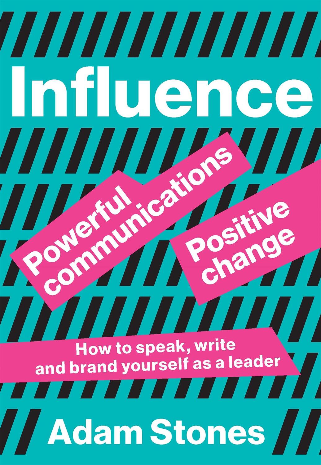 Cover: 9789063696115 | Influence | Powerful Communications, Positive Change | Adam Stones