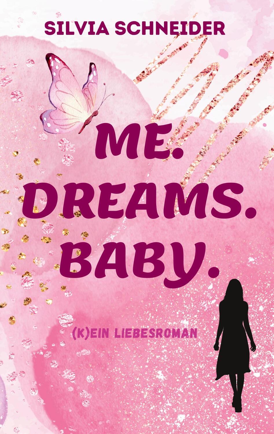 Cover: 9783759795984 | Me. Dreams. Baby. | (K)ein Liebesroman | Silvia Schneider | Buch