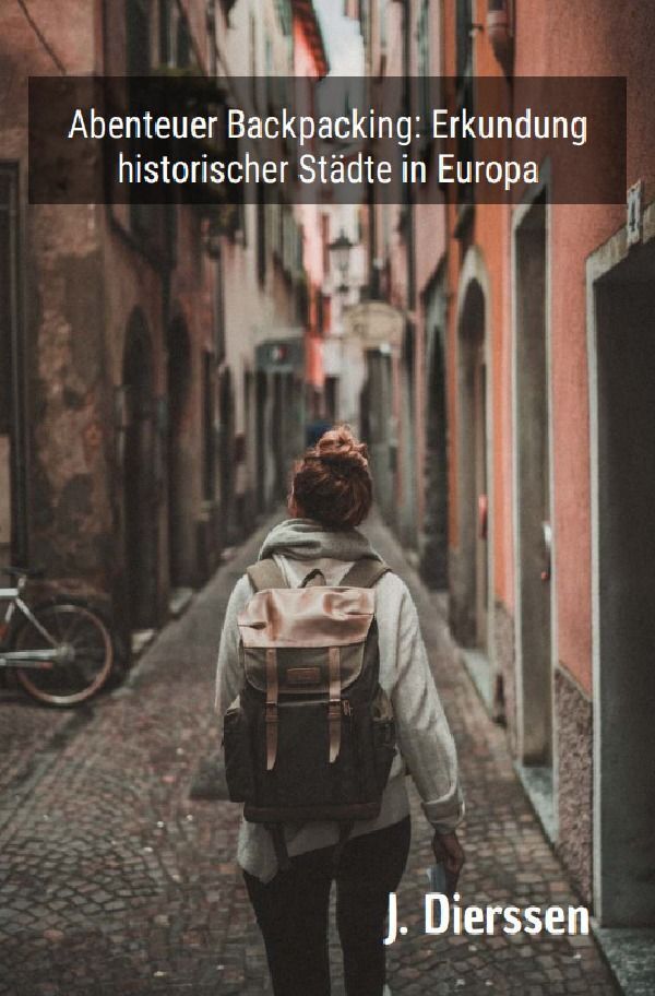 Cover: 9783758430763 | Abenteuer Backpacking: Erkundung historischer Städte in Europa | DE