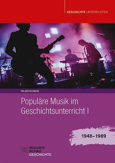 Cover: 9783734416514 | Populäre Musik im Geschichtsunterricht 1 | 1948-1989 | Holger Schmenk