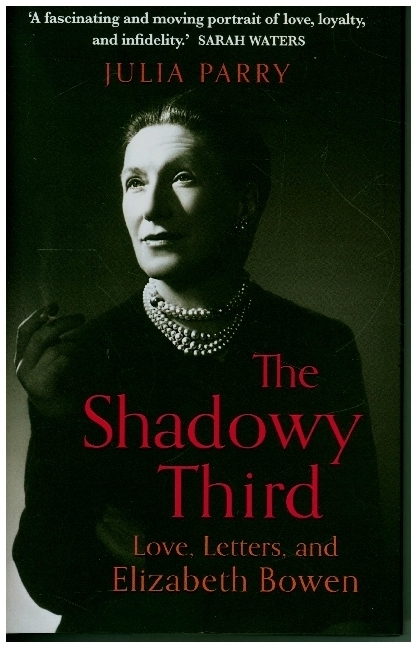 Cover: 9780715653579 | The Shadowy Third: Love, Letters, and Elizabeth Bowen - Winner of...
