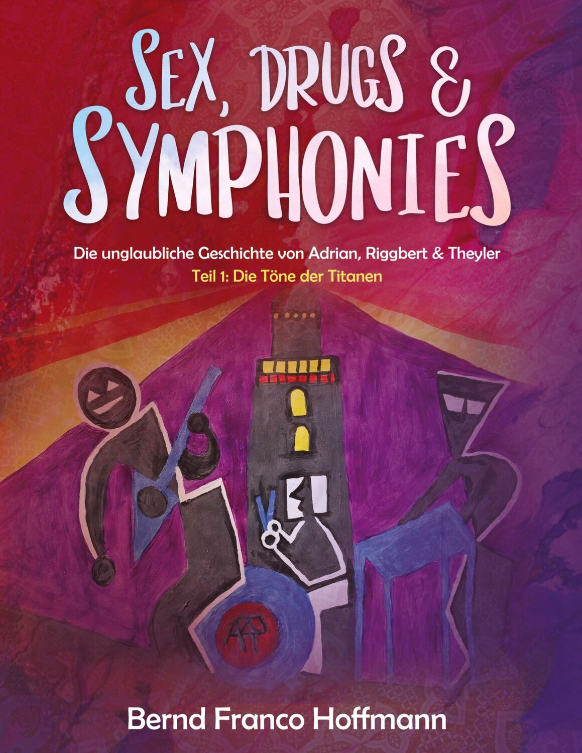 Cover: 9783347206823 | Sex, Drugs &amp; Symphonies | Bernd Franco Hoffmann | Taschenbuch | 564 S.