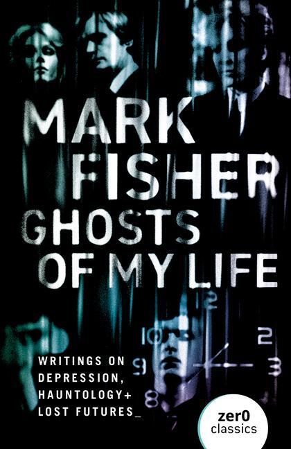 Cover: 9781780992266 | Ghosts of My Life | Mark Fisher | Taschenbuch | 232 S. | Englisch