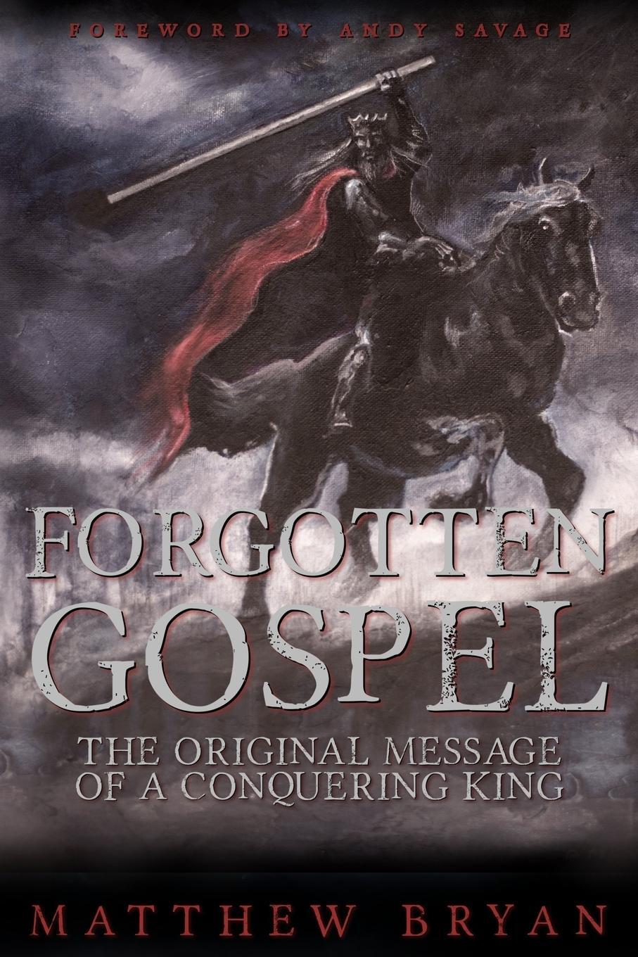Cover: 9780996055932 | Forgotten Gospel | The Original Message of a Conquering King | Bryan